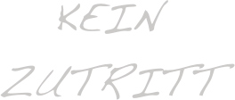 Kein Zutritt